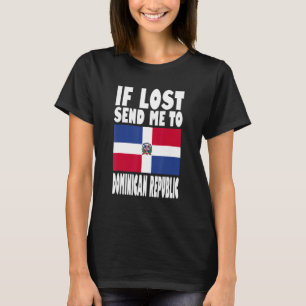 Dominican Republic Flag Design  If lost send me to T-Shirt
