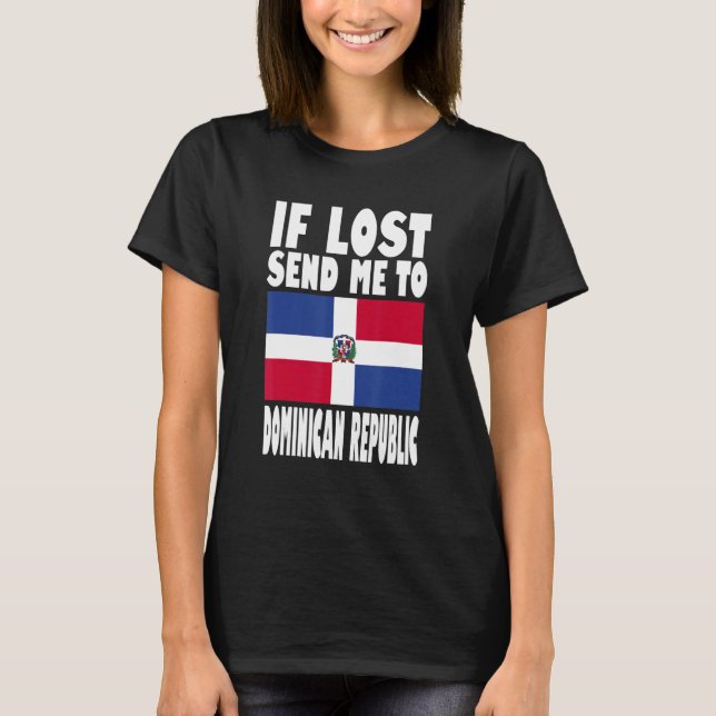 Dominican Republic Flag Design  If lost send me to T-Shirt (Front)