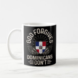 Dominican Republic Flag God Forgives Dominicans D Coffee Mug