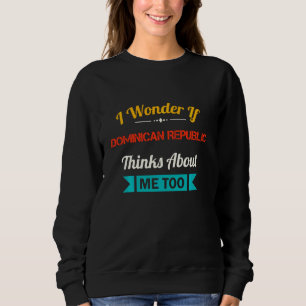 Dominican Republic Funny Quote Vintage Souvenir Sweatshirt