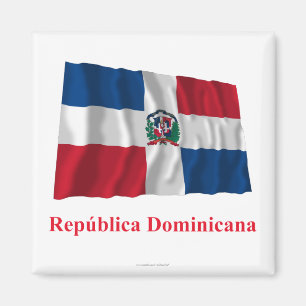 Dominican Republic Waving Flag w/ Name in Spanish Magnet