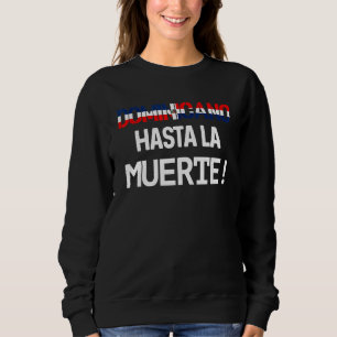 Dominicano Flag Pride Rd Dominican Republic Quote Sweatshirt