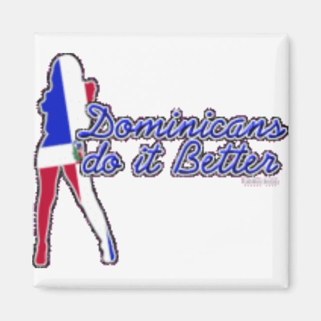 Dominicans Do It Better Square Magnet (Front)