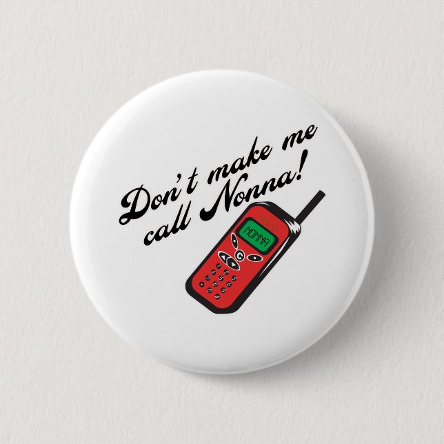 Don't Make Me Call Nonna! 2 Inch Round Button (Front)