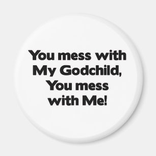 Don&apos;t Mess with My Godchild Magnet