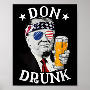 Don Drunk President Donald Trump Drinking Beer 4th Poster