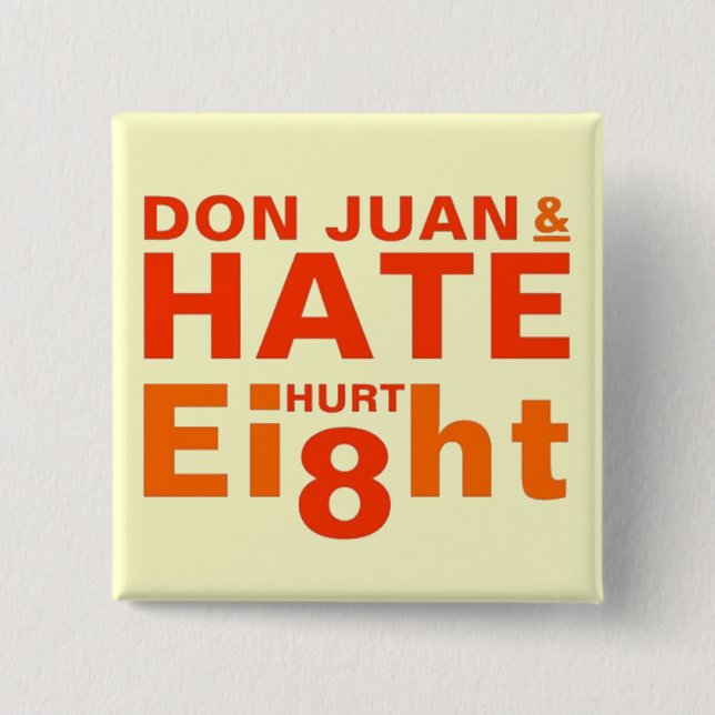 Don Juan and Hate Hurt Eight 2 Inch Square Button (Front)