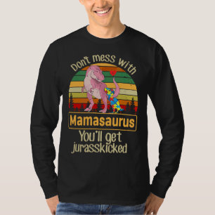 Don Mess With Mamasaurus Autism Mom Mother S Day T-Shirt