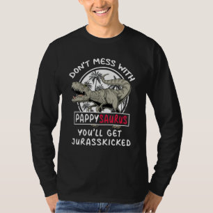 Don Mess With Pappysaurus You Ll Get Jurasskicked T-Shirt