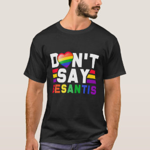 Don Say Desantis Say Gay Anti Lgbtq Pride for Men  T-Shirt