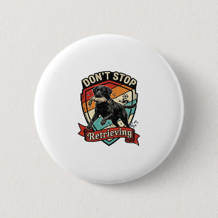 Don Stop Retrieving Black Labrador Dog Duck Retro 2 Inch Round Button