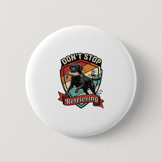 Don Stop Retrieving Black Labrador Dog Duck Retro  2 Inch Round Button (Front)