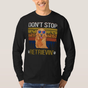 Don Stop Retrieving Golden Retriever Mom T-Shirt