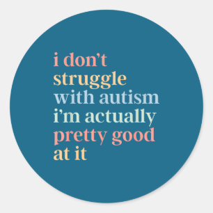 Don' Struggle Autism Actually Good Classic Round Sticker