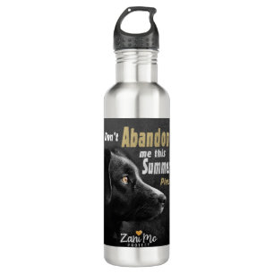 Don’t Abandon Me this Summer - Dog Protection 710 Ml Water Bottle
