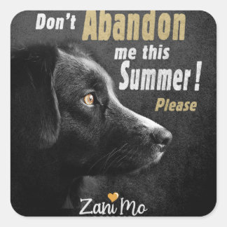 Don’t Abandon Me this Summer - Dog Protection Square Sticker