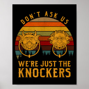 Don’t Ask Us We’re Just The Knockers Poster