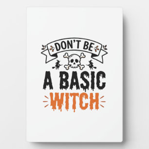 Don’t Be a Basic Witch Vintage Halloween Plaque