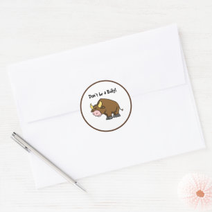 Don’t Be a Bully, Cute Cartoon Bull with Message Classic Round Sticker