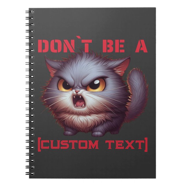 Don’t Be a… Funny Cat Custom Text Notebook (Front)