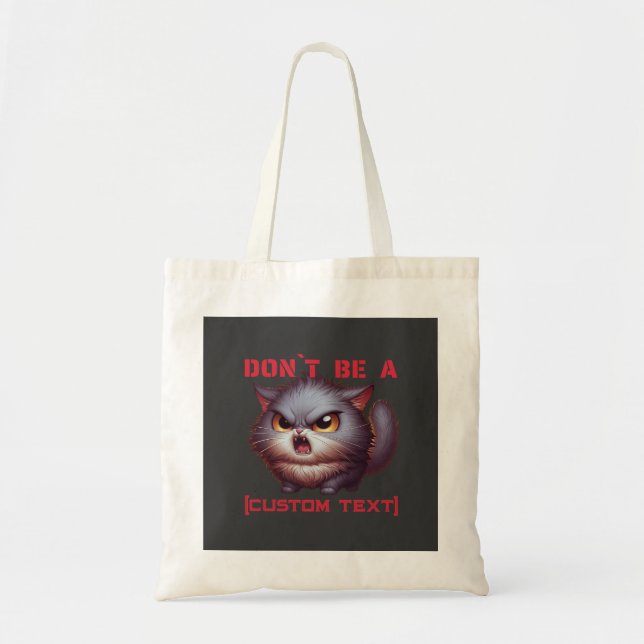 Don’t Be a… Funny Cat Custom Text Tote Bag (Front)