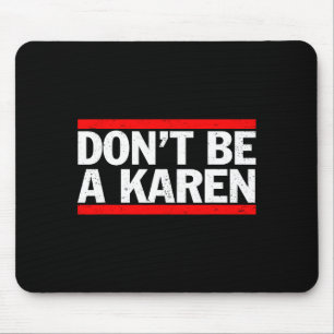 Don’t Be A Karen Meme Gift  Mouse Pad