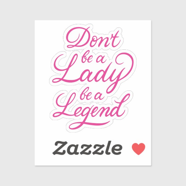 Don’t Be A Lady Be A Legend (Sheet)