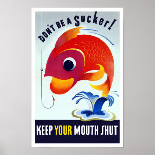 Don’t Be A Sucker! Keep Your Mouth Shut -- WW2 Poster
