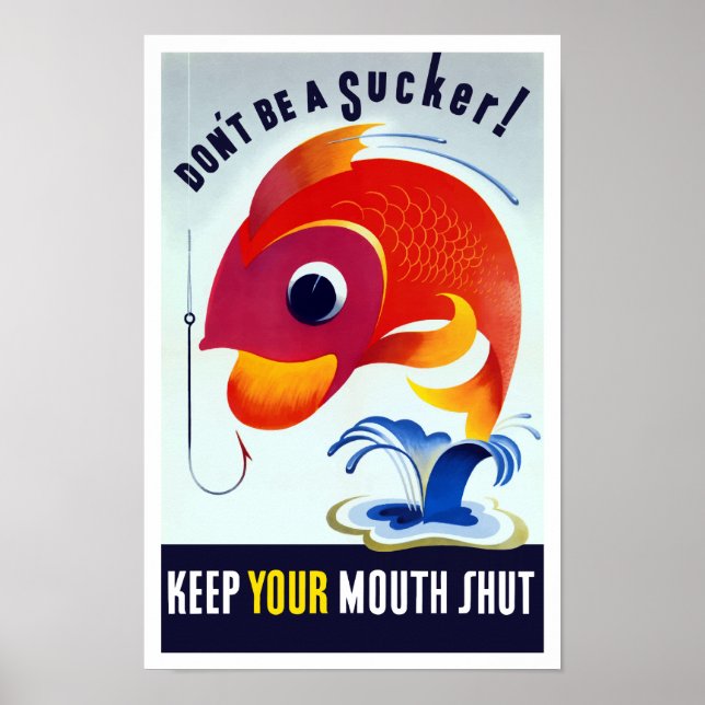 Don’t Be A Sucker! Keep Your Mouth Shut -- WW2 Poster (Front)