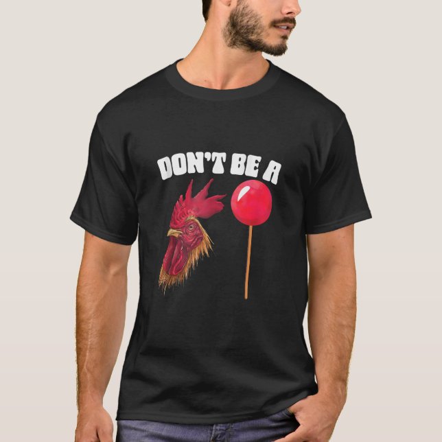 Don t Be A Sucker Sarcastic Funny Sucker Sarcastic T-Shirt (Front)
