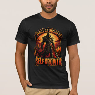 Don’t Be Afraid of Self Growth Knight Trading Mind T-Shirt