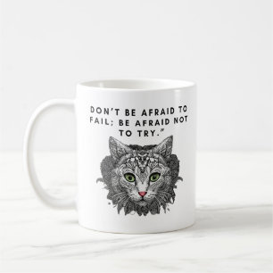 Don’t be afraid to fail; be afraid not to try." coffee mug