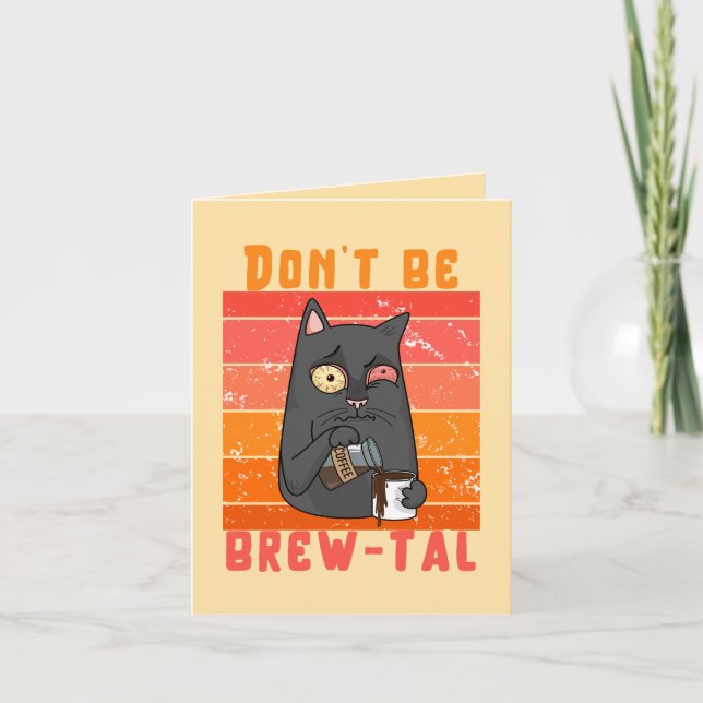 Don’t Be Brew-tal – Funny Coffee Pun  Card (Front)