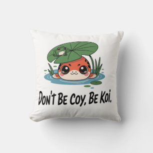 Don’t Be Coy, Be Koi – Cute Chibi Koi Fish Throw Pillow