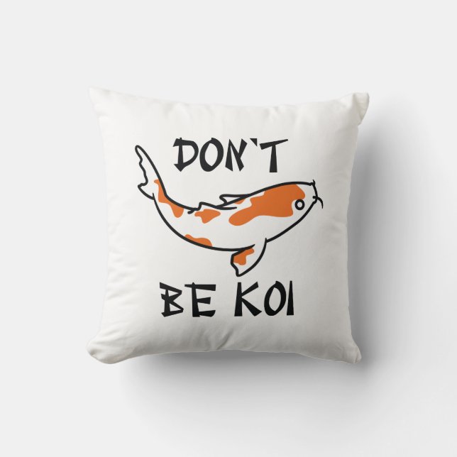 Don’t Be Koi Throw Pillow (Front)