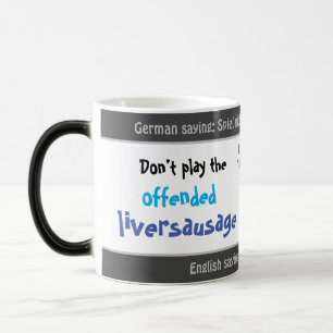 Don´t be offended - silly translated German saying Magic Mug
