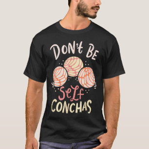 Don´t Be Self Conchas Latina T-Shirt