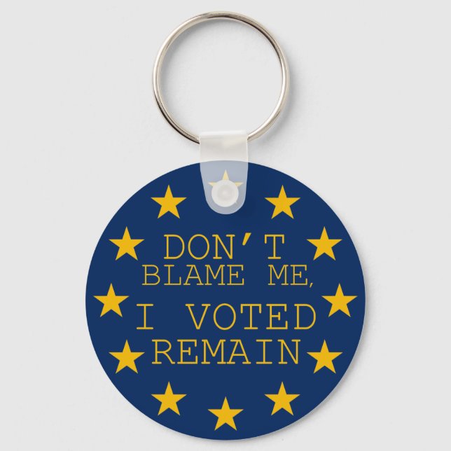 Don’t Blame Me, I Voted Remain Keychain (Front)