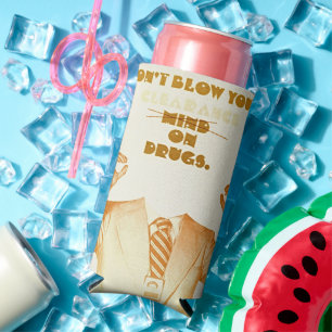 Don’t Blow Your Mind - Cool Vintage Motivational Seltzer Can Cooler