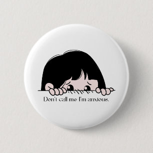 Don’t Call Me I’m Anxious Cute Girly Relatable 2 Inch Round Button