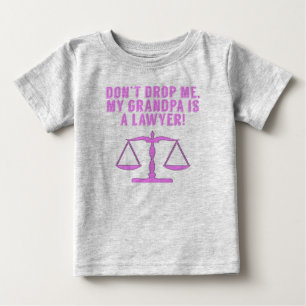 Don’t Drop Me My Grandpa Is A Lawyer Baby T-Shirt