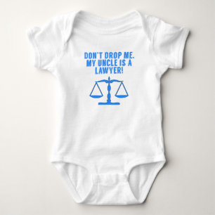 Don’t Drop Me My Uncle Is A Lawyer Baby Bodysuit