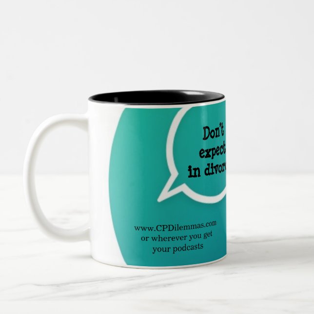 “Don’t expect in divorce…” mug (Left)