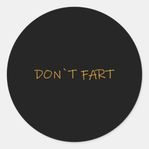Don`t Fart Gym Sport Bodybuilding Protein Workout Classic Round Sticker
