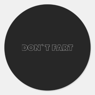 Don`t Fart Gym Sport Bodybuilding Protein Workout  Classic Round Sticker