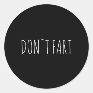 Don`t Fart Gym Sport Bodybuilding Protein Workout Classic Round Sticker