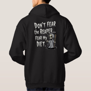 Don’t Fear the Reaper Fear My Diet Hoodie