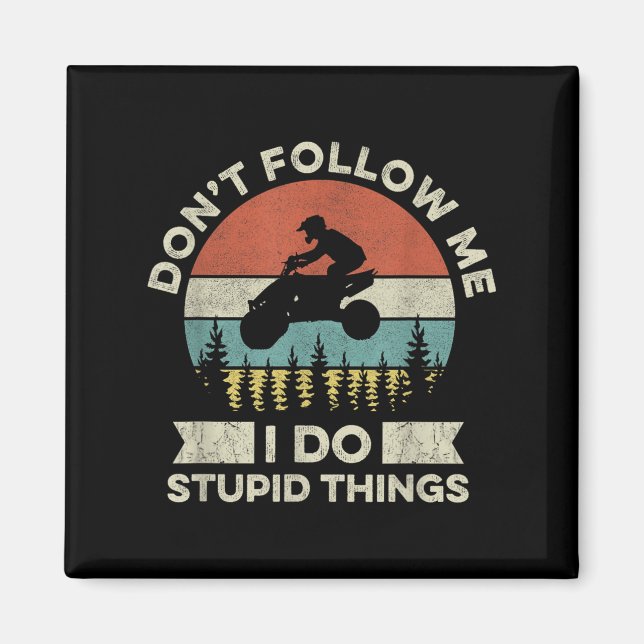 Don’t Follow Me - I Do Stud Things Quote For A Atv Magnet (Front)