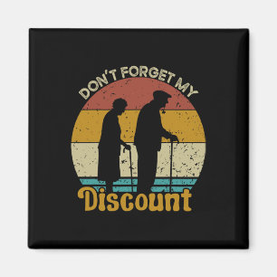 Don&#; t Forget My Discount Funny Old People Fathe Magnet