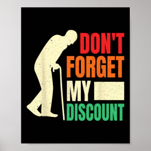 Don&# t Forget My Discount Funny Old People Fathe Poster